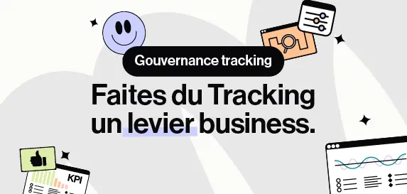 Gouvernance Tracking : vos KPI sont-ils encore fiables ?